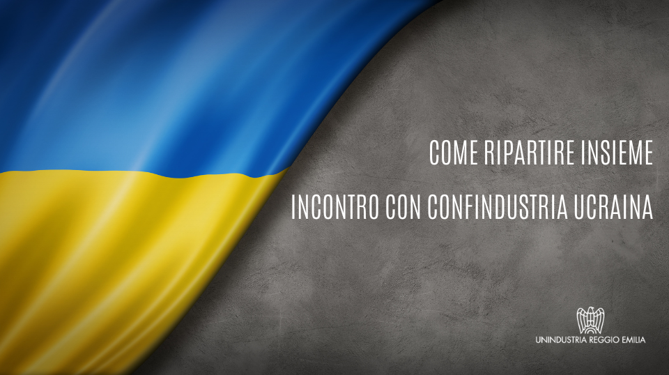 Incontro con Confindustria Ucraina: come ripartire insieme