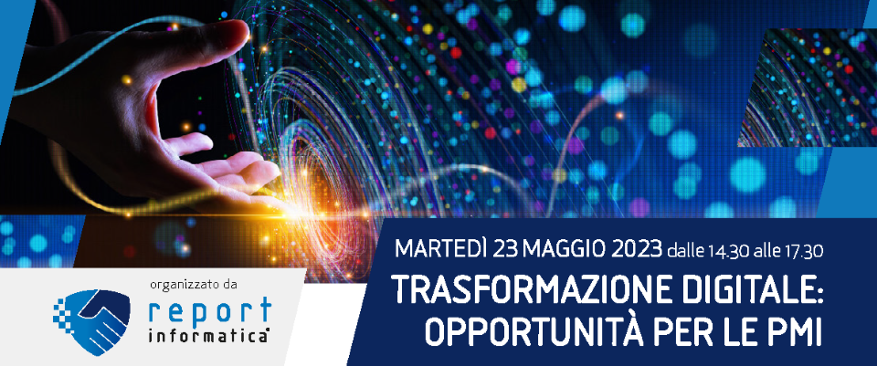 Evento Report Informatica “Trasformazione Digitale: opportunità per le pmi”