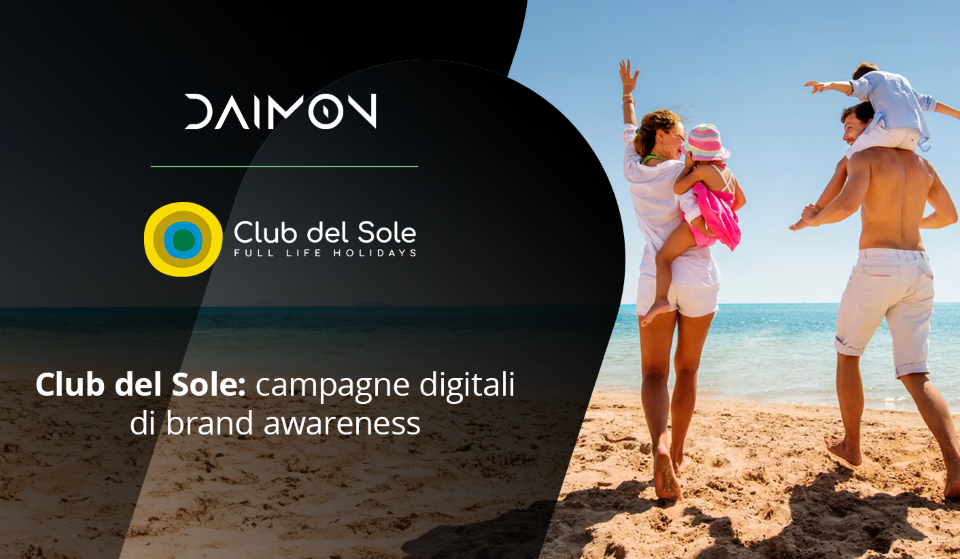 Le campagne digitali di brand awareness per Club del Sole, firmate Daimon