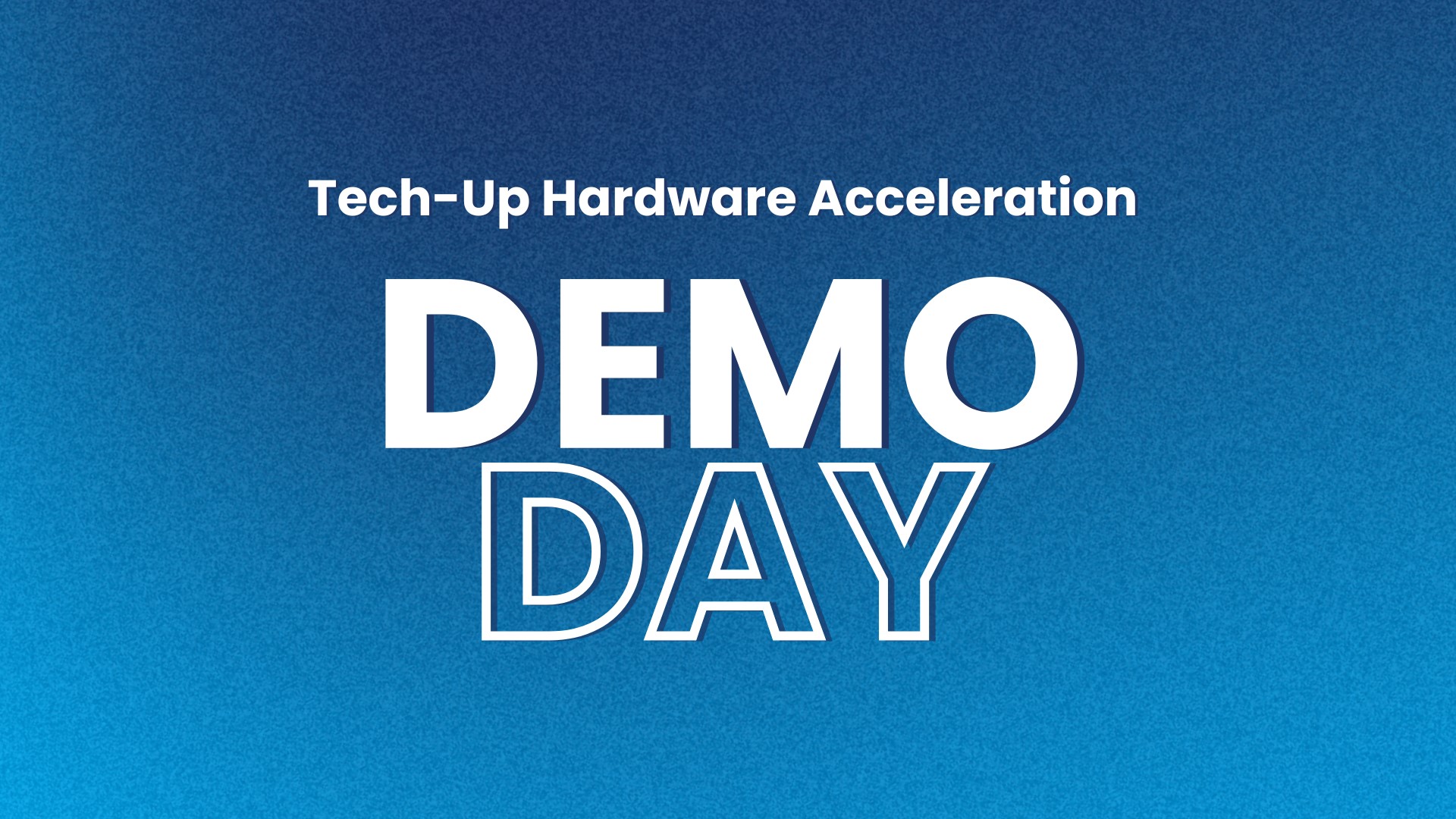 Tech-Up Hardware Acceleration - Demo Day